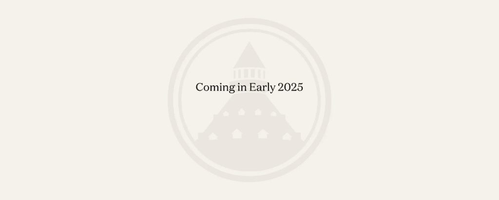 Coming in Early 2025